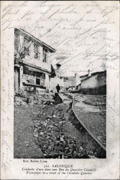 Iconographie - Salonique - Conduite d'eau dans une rue du quartier Citadelle