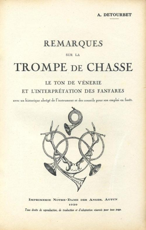 Partition - Remarques sur la Trompe de Chasse le ton de vénerie et l'interprétation des fanfares avec un historique abrégé de l'instrument et des conseils pour son emploi en forêt + 1 page vierge 