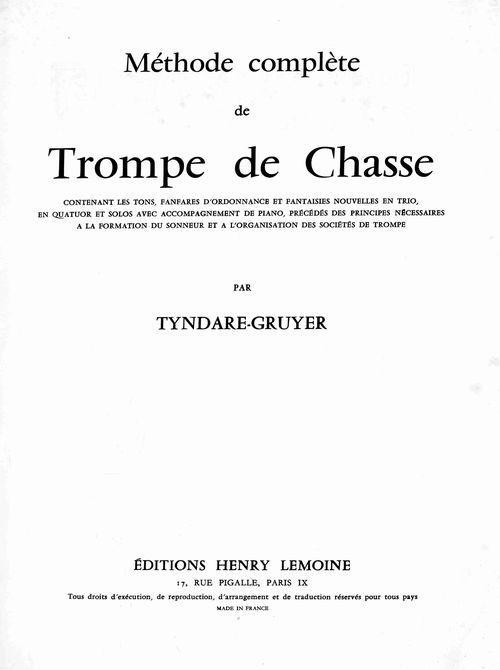 Partition - Méthode complète de Trompe de Chasse contenant les tons, fanfares d'ordonnance et fantaisies nouvelles en trio, quatuor et solo avec accompagnement de piano, précédés des principes nécessaires à la formation du sonneur et à l'organisation des sociétés de 