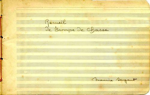 Partition - Recueil de Trompe de chasse - Livret manuscrit de Maurice Sergent