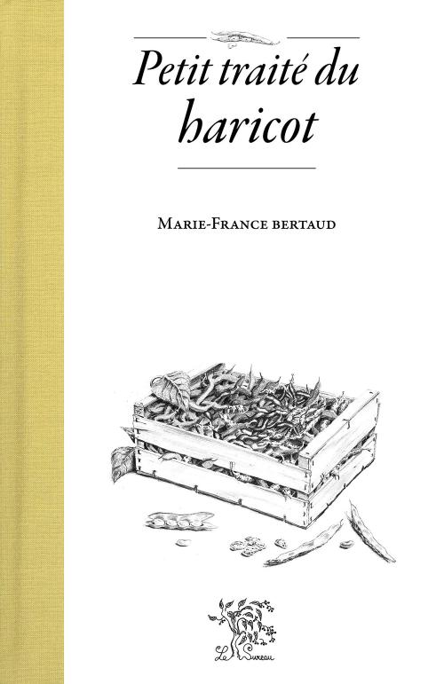 Iconographie - Couveture du livre Petit traité du haricot, de Marie-France Bertaud